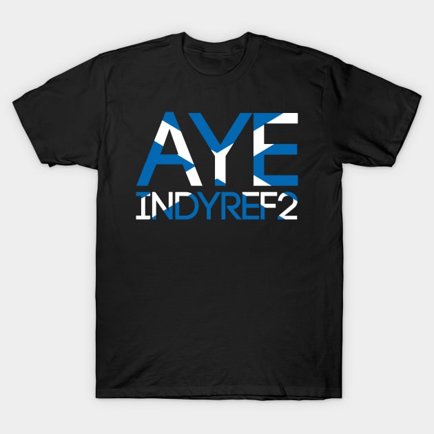 AYE INDYREF2, Pro Scottish Independence Saltire Flag Text Slogan T-Shirt by MacPean